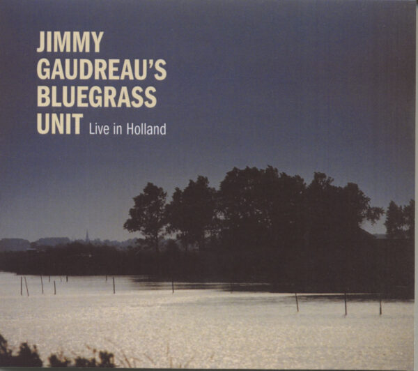 Jimmy Gaudreau - Jimmy Gaudreau's Bluegrass Unit - Live In Holland (CD)