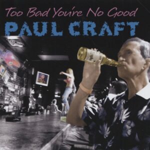 Paul Craft - Too Bad You're No Good (CD)