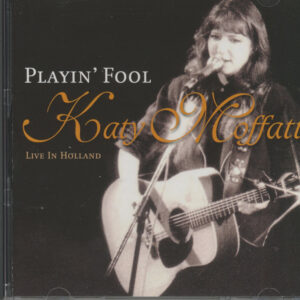 Katy Moffatt - Playin' Fool - Live In Holland (CD)