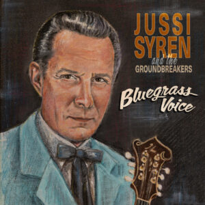 Jussi Syren & The Groundbreakers - Bluegrass Voice (LP)