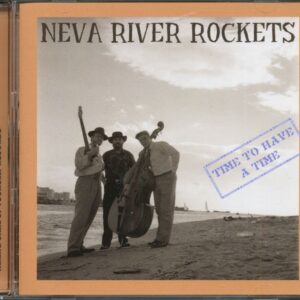 Neva River Rockets - Time To Have A Time (CD)