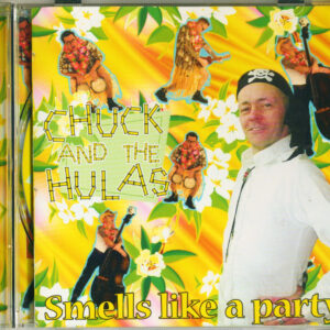 Chuck & The Hulas - Smells Like A Party (CD)