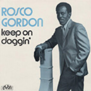 Roscoe Gordon - Keep On Doggin' (LP)