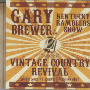 Gary Brewer & The Kentucky Ramblers Show - Vintage Country Revival With Special Guest EmiSunshine (CD)