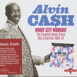 Alvin Cash - Windy City Workout - The Essential Dance Craze Hits & Rarities 1964-73 (2-CD)