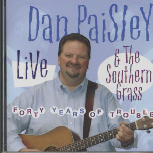 Bob Paisley & The Southern Grass - Forty Years Of Trouble - Live (CD)