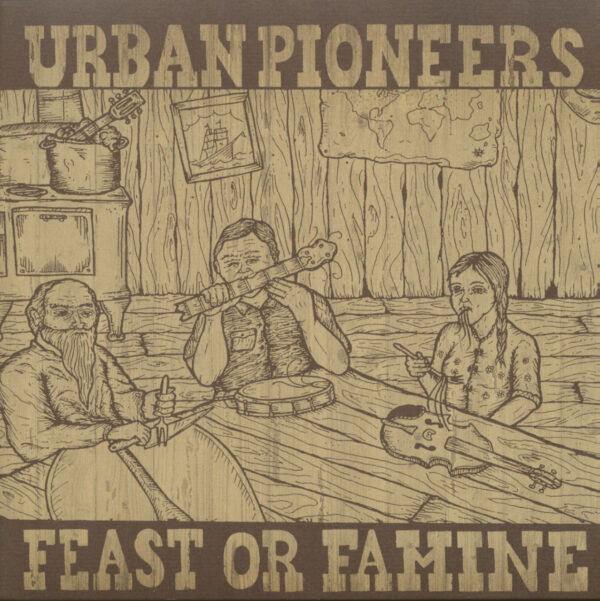 The Urban Pioneers - Feast Or Famine (LP)