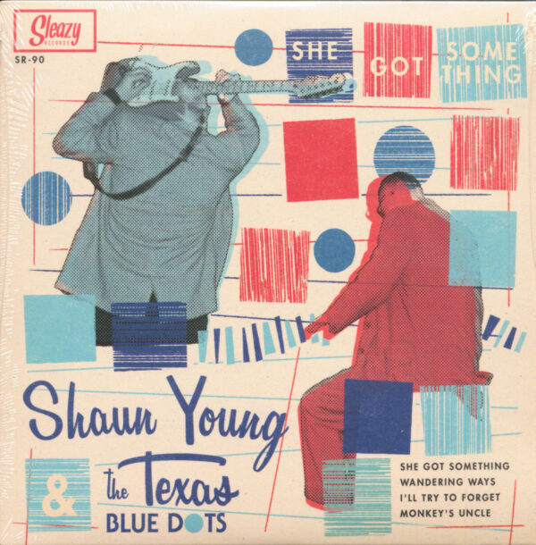 Shaun Young & The Texas Blue Dots - She Got Something (7inch