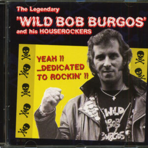 Wild Bob Burgos & His Houserockers - Yeah!!...Dedicated To Rockin'!! (CD)