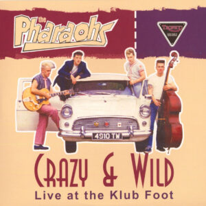 The Pharaohs - Crazy & Wild - Live At The Klub Foot (10inch LP