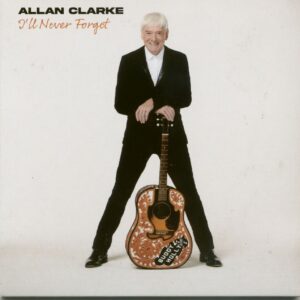 Allan Clarke - I'll Never Forget (CD)