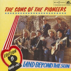 The Sons Of The Pioneers - Land Beyond The Sun - Edition Vol.5