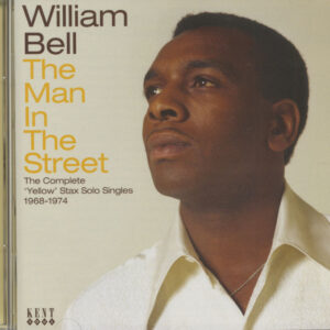 William Bell - The Man In The Street - The Complete 'Yellow' Stax Solo Singles 1968-1974 (CD)