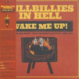 Various - Hillbillies In Hell: Wake Me Up! - Brimstone And Beauty From Nashville Pulpit 1952-1974 (LP