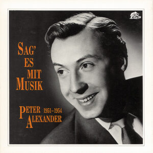 Peter Alexander - Sag' es mit Musik- Peter Alexander - 1951-1954 (4-CD Deluxe Box Set)