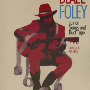 Blaze Foley - Begegnungen mit Blaze Foley seinen Songs und Duct Tape