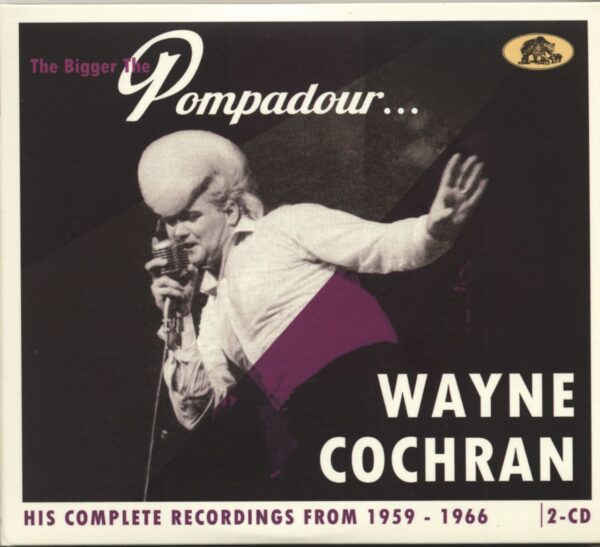 Wayne Cochran - The Bigger The Pompadour ... - His Complete Recordings 1959-66 (2-CD)