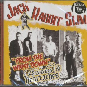 Jack Rabbit Slim - From The Waist Down - Hairdos And Heartaches (CD)