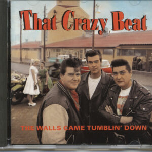 THAT CRAZY BEAT - The Walls Came Tumblin' Down (CD)