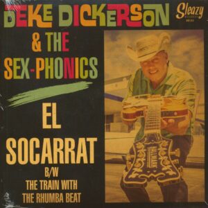 Deke Dickerson & The Sex-Phonics - El Socarrat - The Train With The Rhumba Beat (7inch