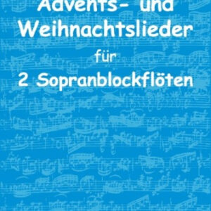 Weihnachtsliederbuch für Duo Blockflöte Advents- und Weihnachtslieder