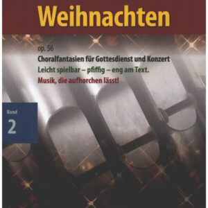 Weihnachtsliederbuch für Orgel Weihnachten op.56 Band 2