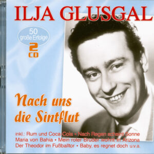 Ilja Glusgal - Nach uns die Sintflut - 50 große Erfolge (2-CD)