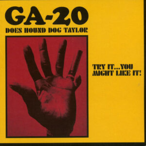 GA-20 - Try It...You Might Like It: GA-20 Does Hound Dog Taylor(CD)