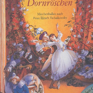 Musikalisches Bilderbuch Dornröschen - Märchenballett nach Tschaiko...