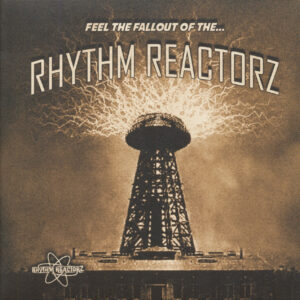 The Rhythm Reactorz - Feel The Fallout Of The...Rhythm Reactorz (LP)