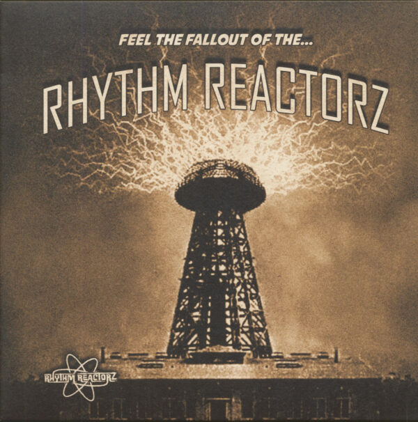 The Rhythm Reactorz - Feel The Fallout Of The...Rhythm Reactorz (LP)