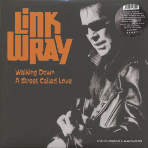 Link Wray - Walking Down A Street Called Love - Live In London & Manchester (2-LP