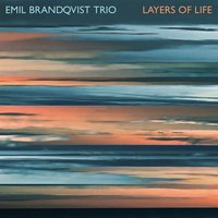 Emil Brandqvist Trio: Layers Of Life (Digipak)