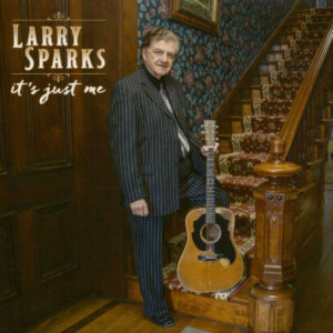 Larry Sparks - It's Just Me (CD)