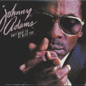 Johnny Adams - Only Want To Be With You (2-CD)