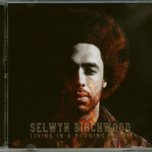 Selwyn Birchwood - Living In A Burning House (CD)