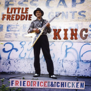 Little Freddie King - Fried Rice & Chicken (LP