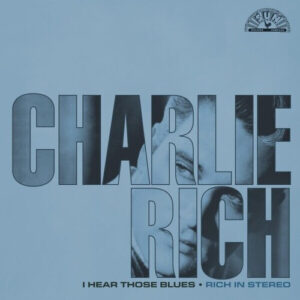 Charlie Rich - I Hear Those Blues - Rich In Stereo (LP)