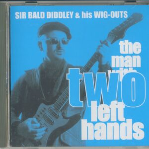 Sir Bald Diddley - The Man With Two Left Hands (CD)