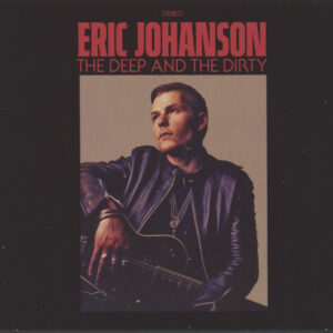 Eric Johanson - The Deep And The Dirty (CD)