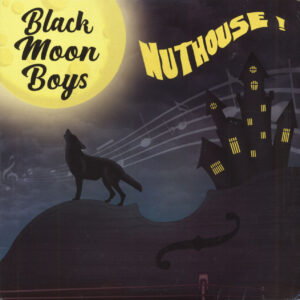 Black Moon Boys - Nuthouse! (LP)