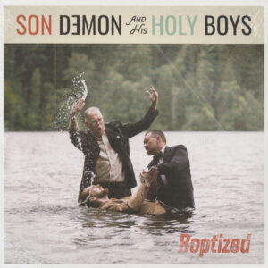 Son Demon and The Holy Boys - Boptized (LP)