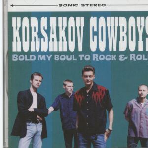 KORSAKOV COWBOYS - Sold My Soul To Rock & Roll (CD)