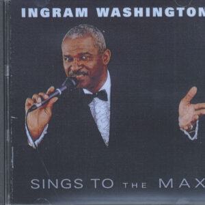 Ingram Washington - Sings To The Max (CD)