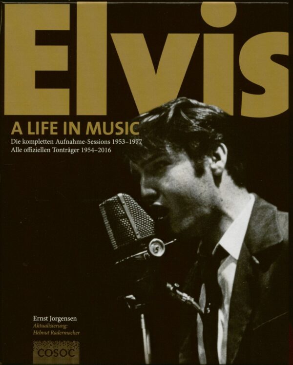 Elvis Presley - A Life In Music - Die kompletten Aufnahme-Sessions 1953-1977 (Ernst Jorgensen - Aktualisierung: Helm