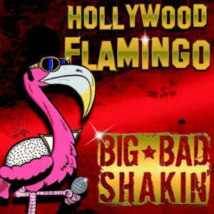 BIG BAD SHAKIN' - Hollywood Flamingo (2012)