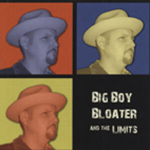 BIG BOY BLOATER AND THE LIMITS - Big Boy Bloater & The Limits