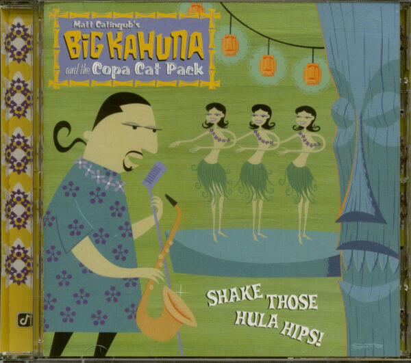 BIG KAHUNA & THE COPA CAT PACK - Shake Those Hula Hips (CD)