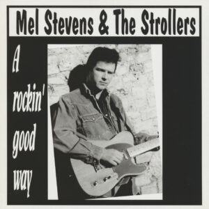 Mel Stevens & The Strollers - A Rockin' Good Way (LP)