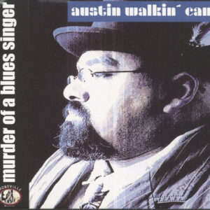 Austin Walkin' Cane - Murder Of A Blues Singer (CD)